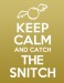 keep_calm_and_catch_the_snitch_by_speakingsoul-d48n6zs